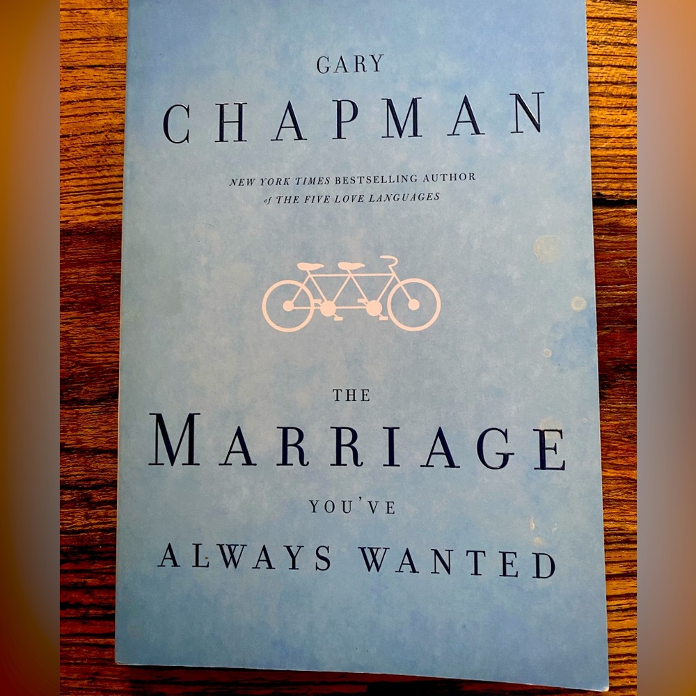NEW - The Marriage You’ve Always Wanted by Gary Chapman